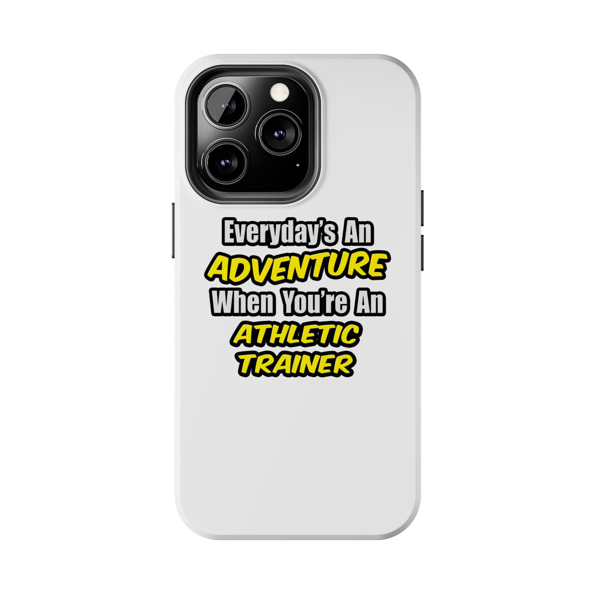 Everyday's An Adventure .. Athletic Trainer - Tough Phone Cases