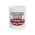 Neonatal Nurse...Big Deal - Ceramic Mug, (11oz, 15oz)