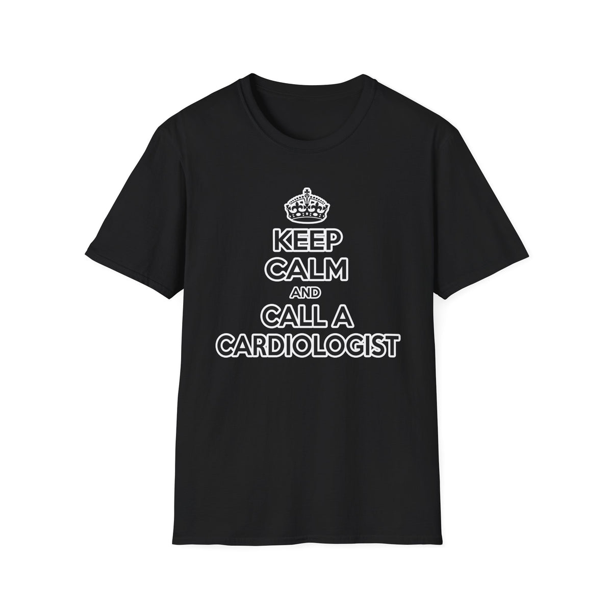 Keep Calm and Call a Cardiologist - Unisex Softstyle T-Shirt