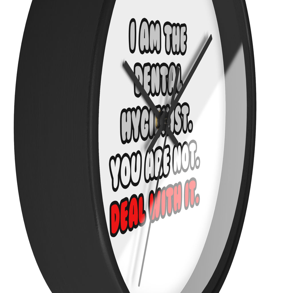 Deal With It ... Funny Dental Hygienist - Wall Clock
