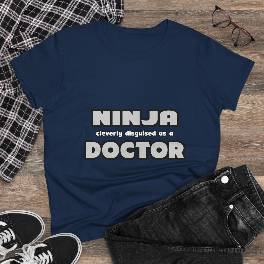 Ninja Cleverly Disguised As A Doctor - Women's Midweight Cotton Tee