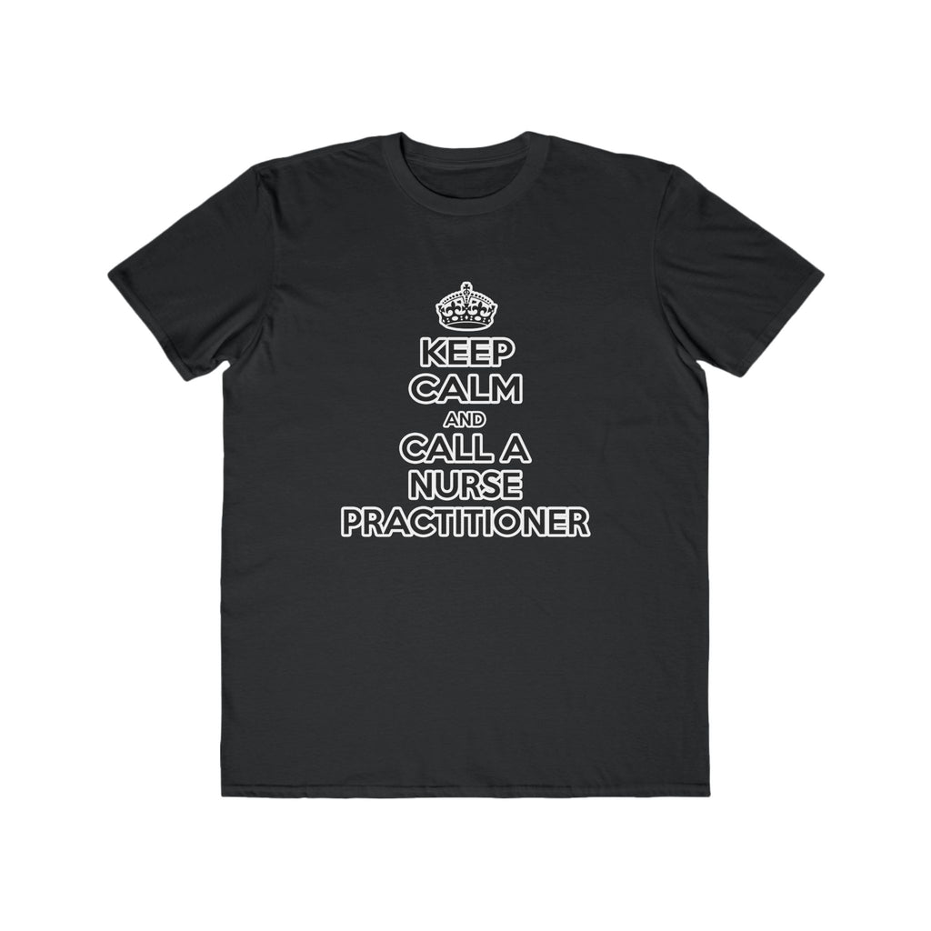 Keep Calm and Call a Nurse Practitioner - Men's Lightweight Fashion Tee