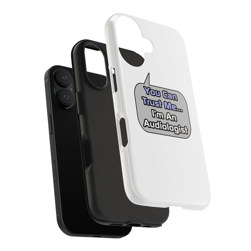 Trust Me .. I'm an Audiologist - Tough Phone Cases