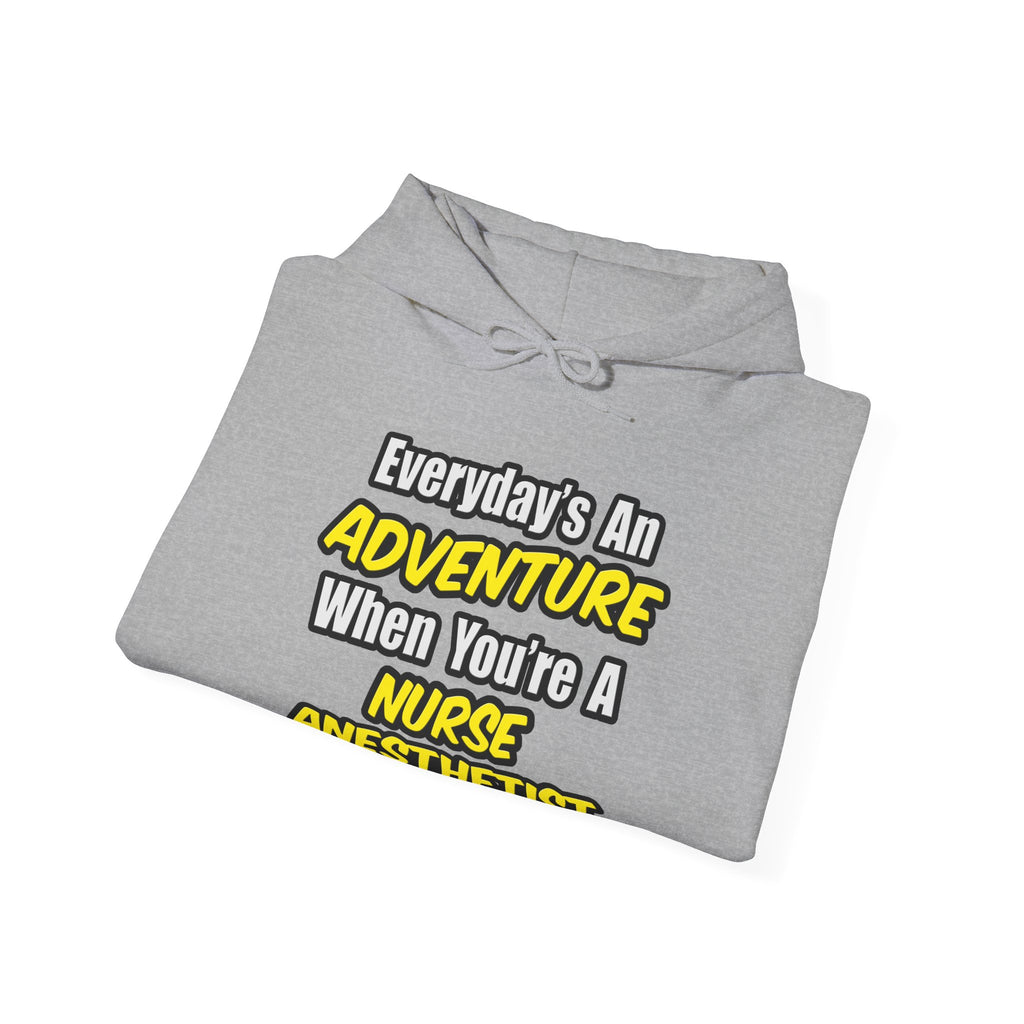 Everyday's An Adventure...Nurse Anesthetist - Unisex Heavy Blend™ Hooded Sweatshirt