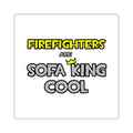 Firefighters Are Sofa King Cool - Square Stickers