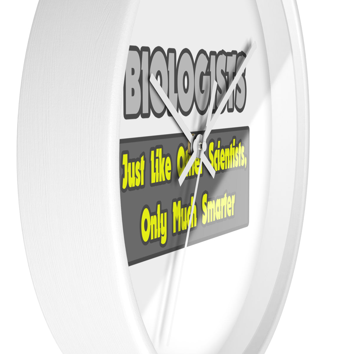 Biologists...Smarter - Wall Clock