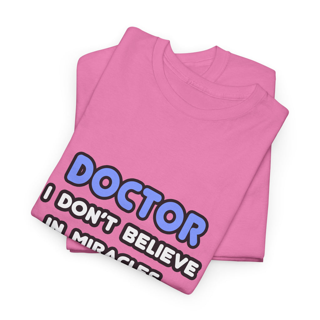 Miracles and Doctors - Unisex Heavy Cotton Tee