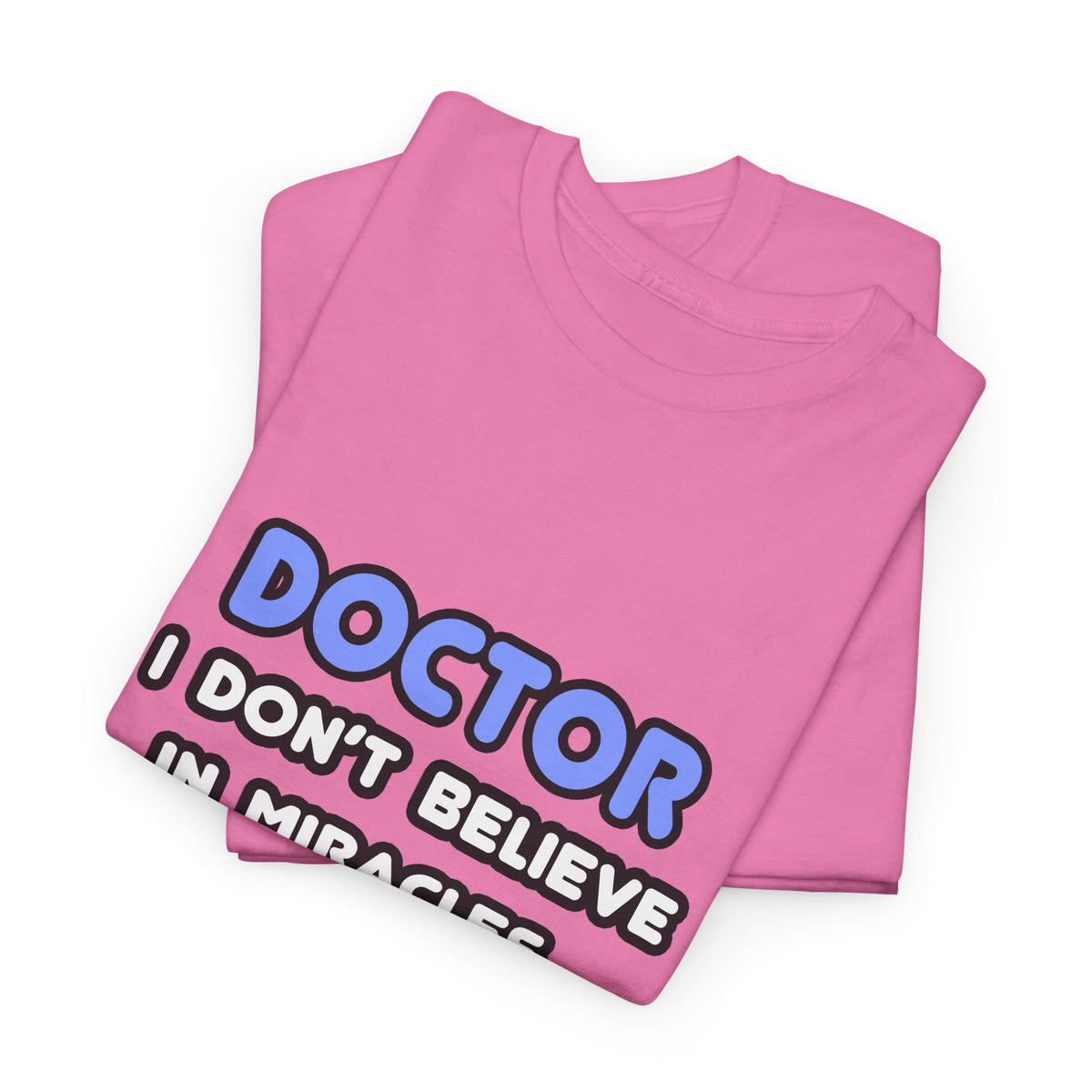 Miracles and Doctors - Unisex Heavy Cotton Tee