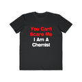 You Can't Scare Me...Chemist - Men's Lightweight Fashion Tee