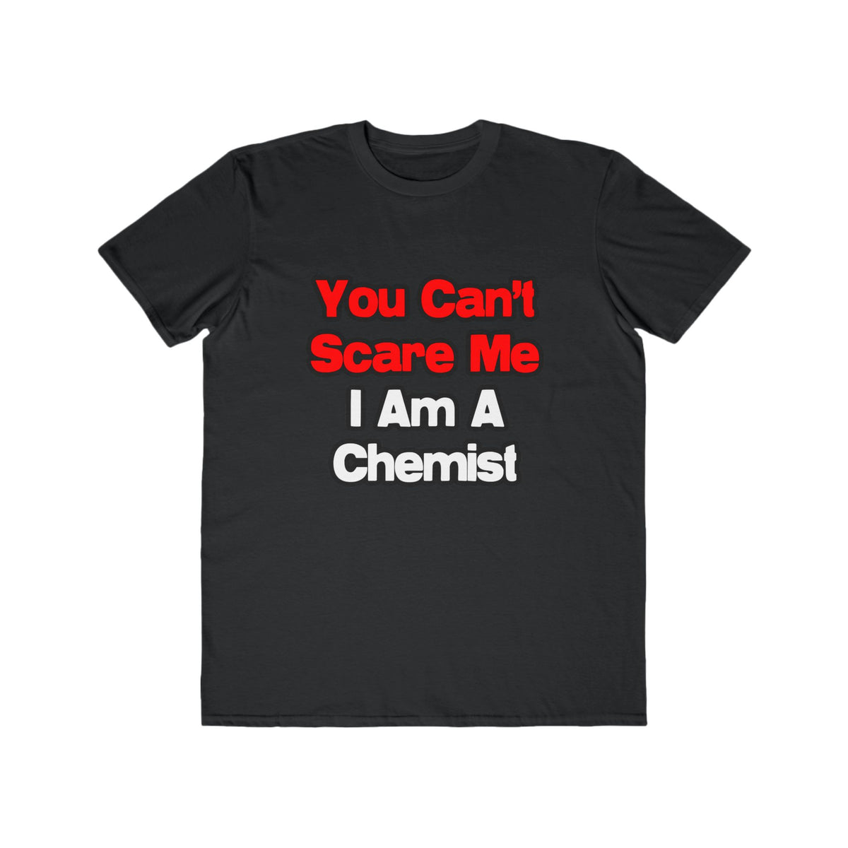 You Can't Scare Me...Chemist - Men's Lightweight Fashion Tee