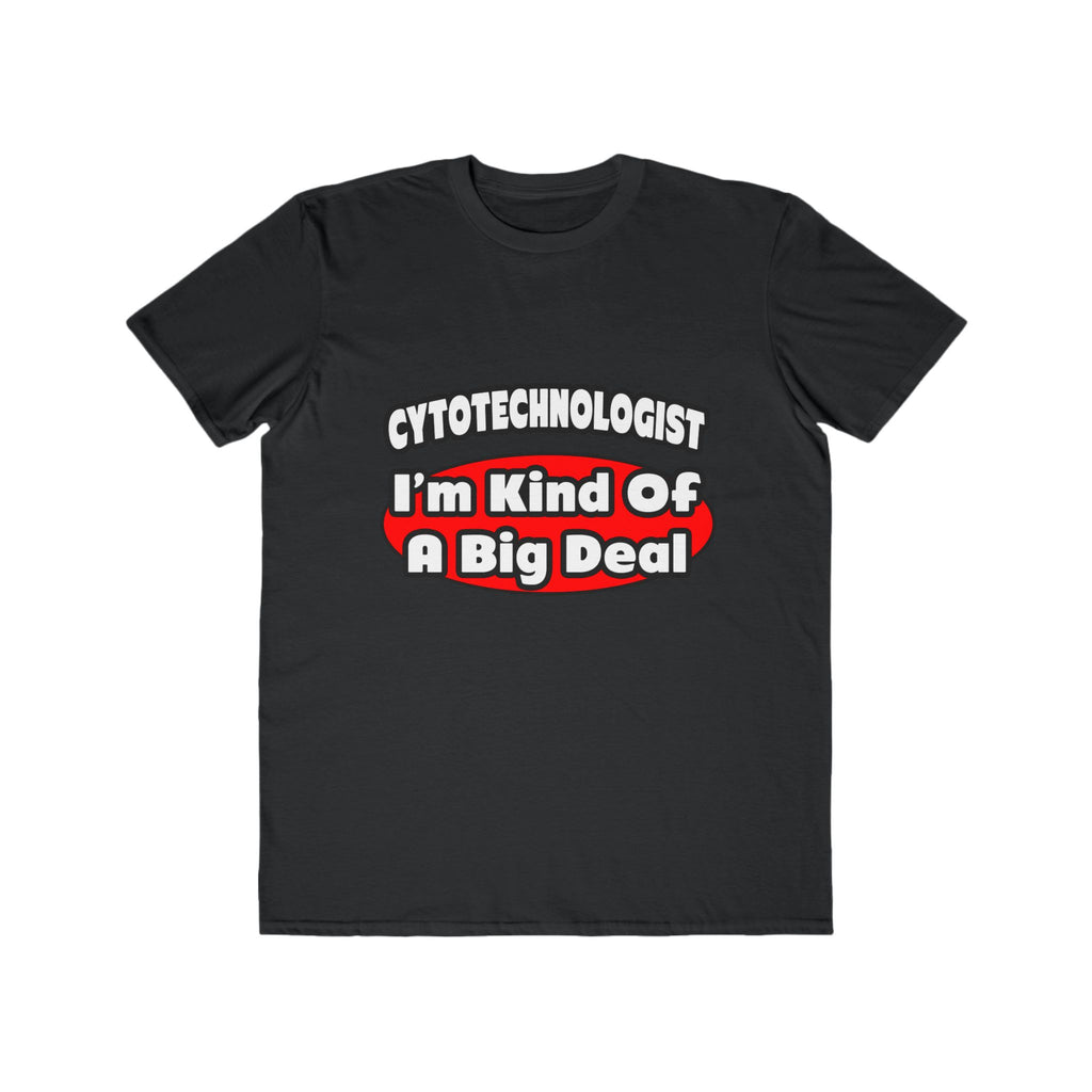 Cytotechnologist ... Big Deal - Men's Lightweight Fashion Tee