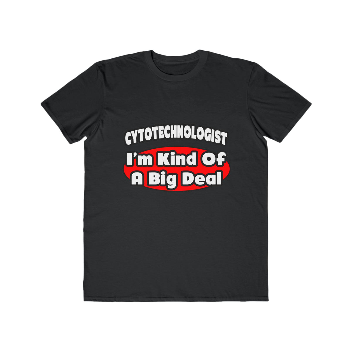 Cytotechnologist ... Big Deal - Men's Lightweight Fashion Tee