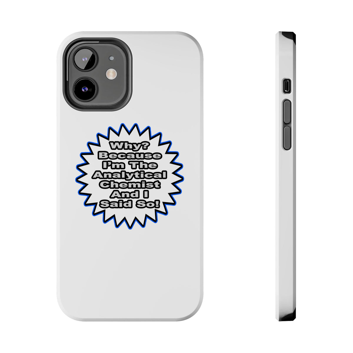 Analytical Chemist...Because I Said So - Tough Phone Cases