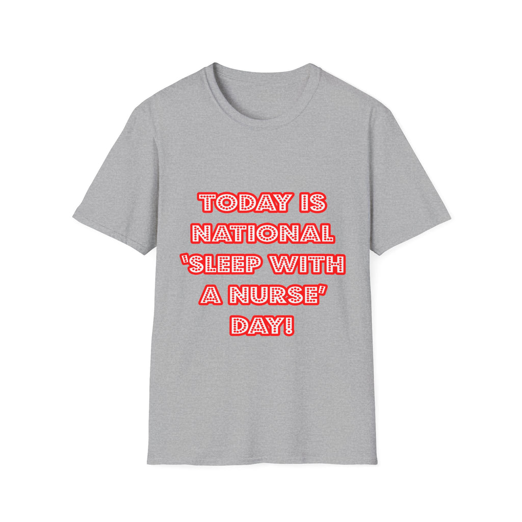 National 'Sleep With a Nurse' Day - Unisex Softstyle T-Shirt