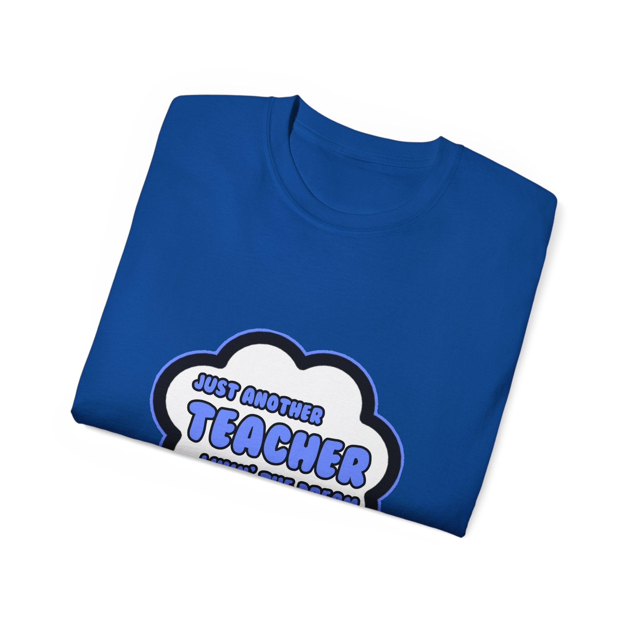 Teacher .. Livin' The Dream - Unisex Ultra Cotton Tee