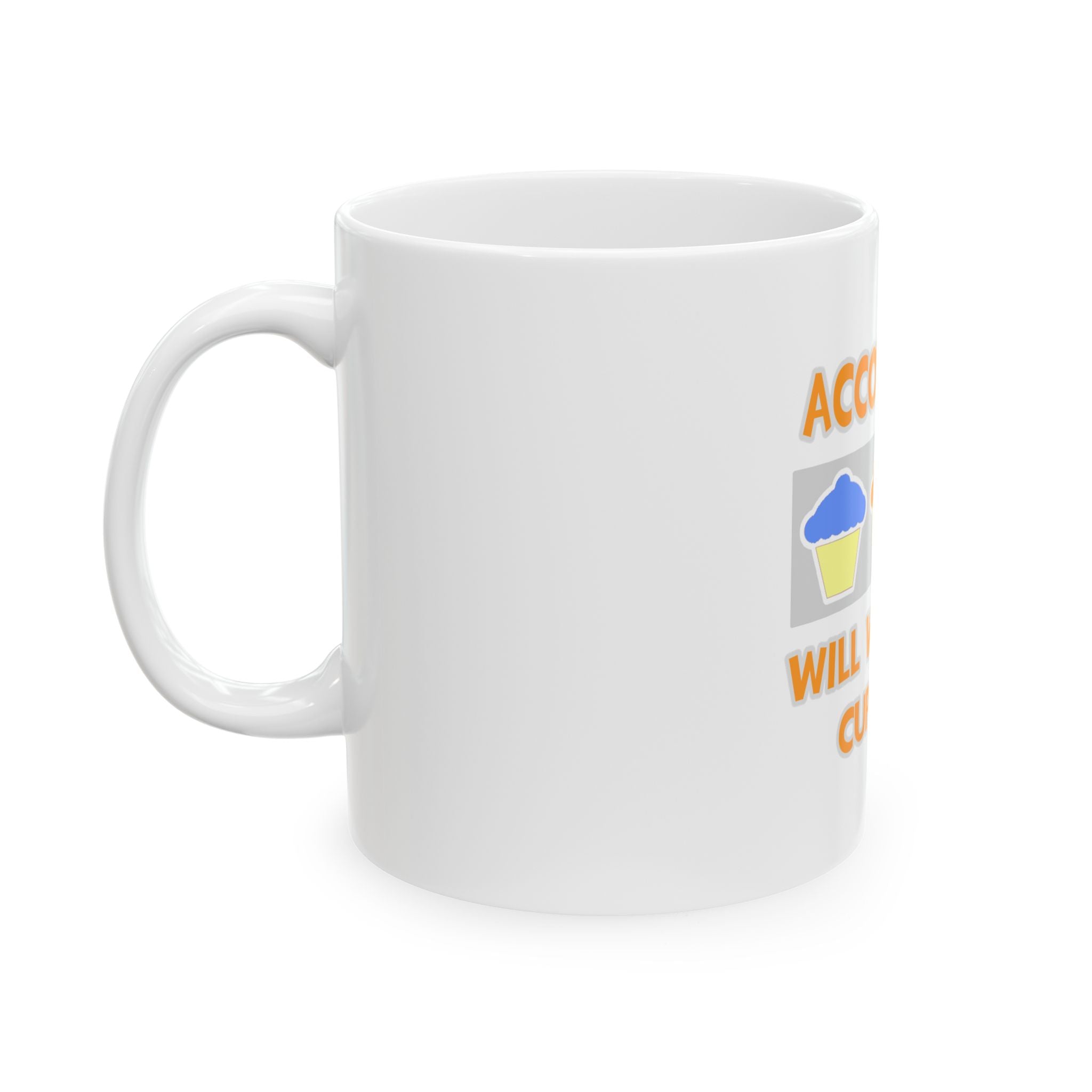 Accountant ... Will Work For Cupcakes - Ceramic Mug, (11oz, 15oz)
