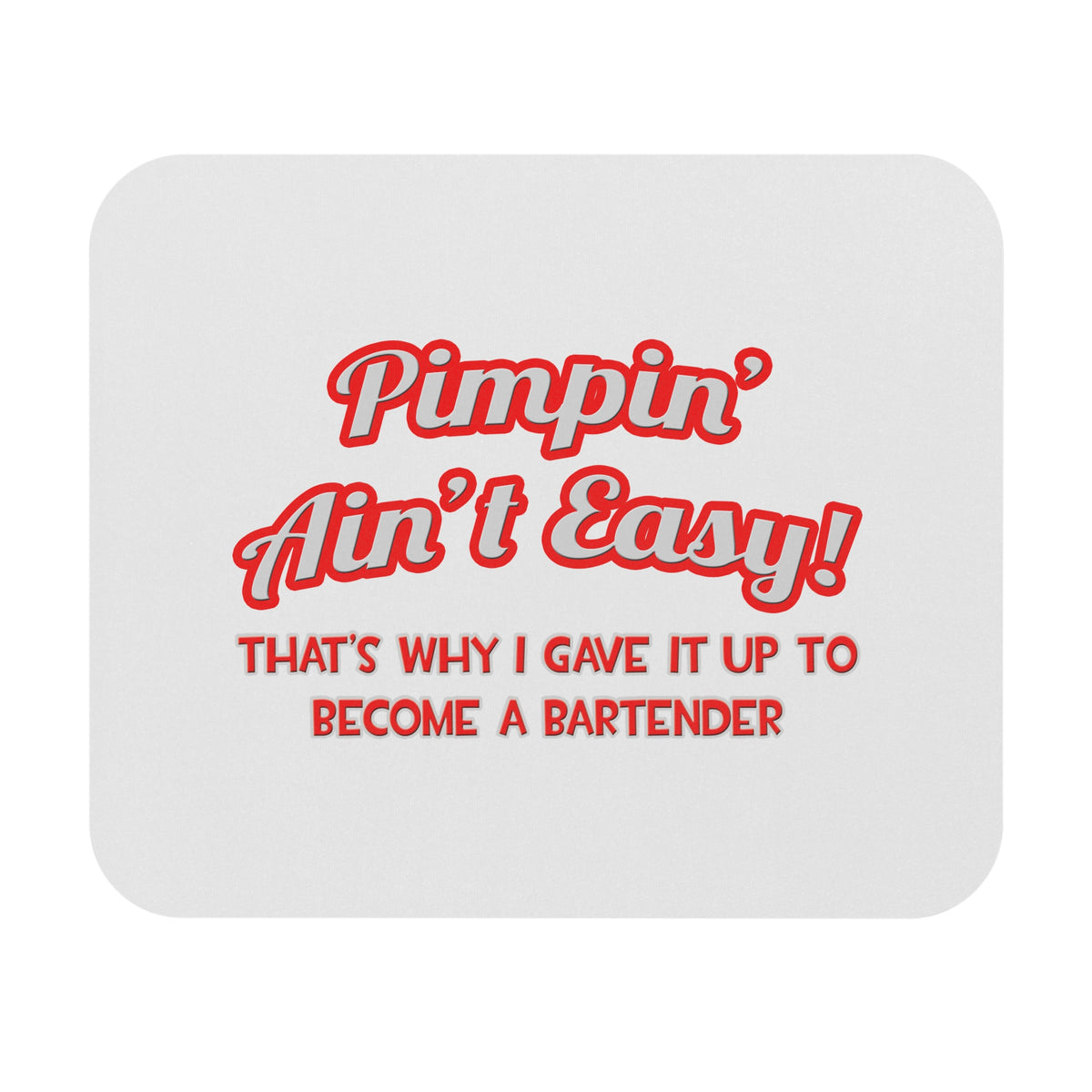 Pimpin' Ain't Easy ... Bartender - Mouse Pad (Rectangle)