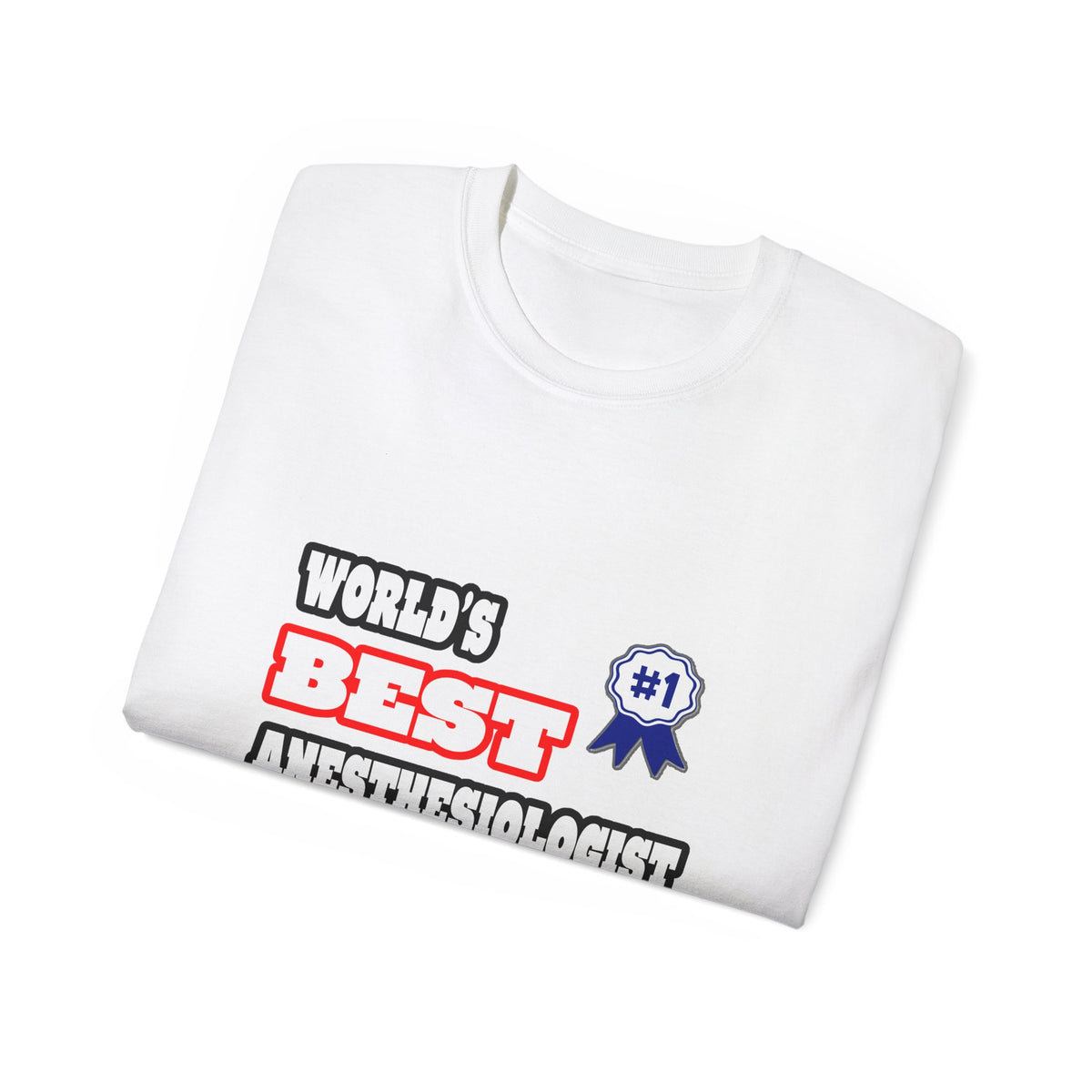 World's Best Anesthesiologist Assistant - Unisex Ultra Cotton Tee