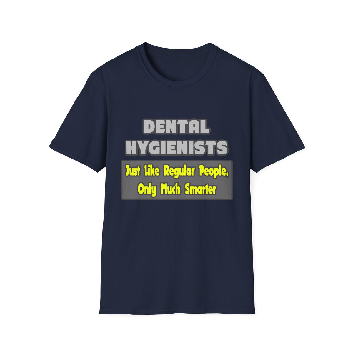 Dental Hygienists...Smarter - Unisex Softstyle T-Shirt