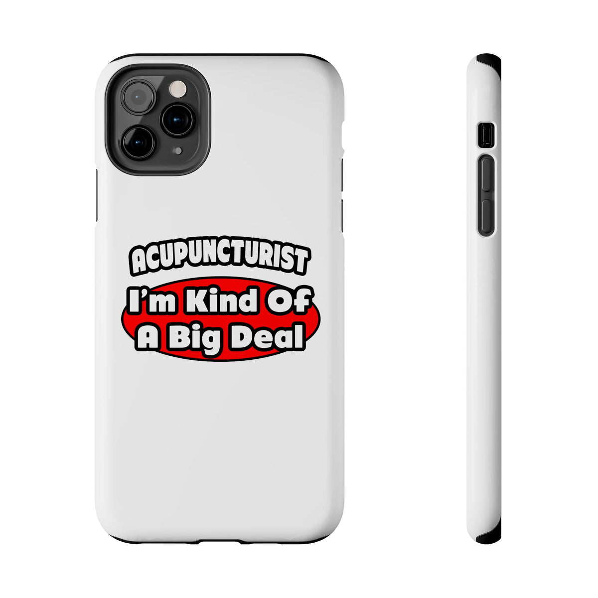 Acupuncturist ... Big Deal - Tough Phone Cases