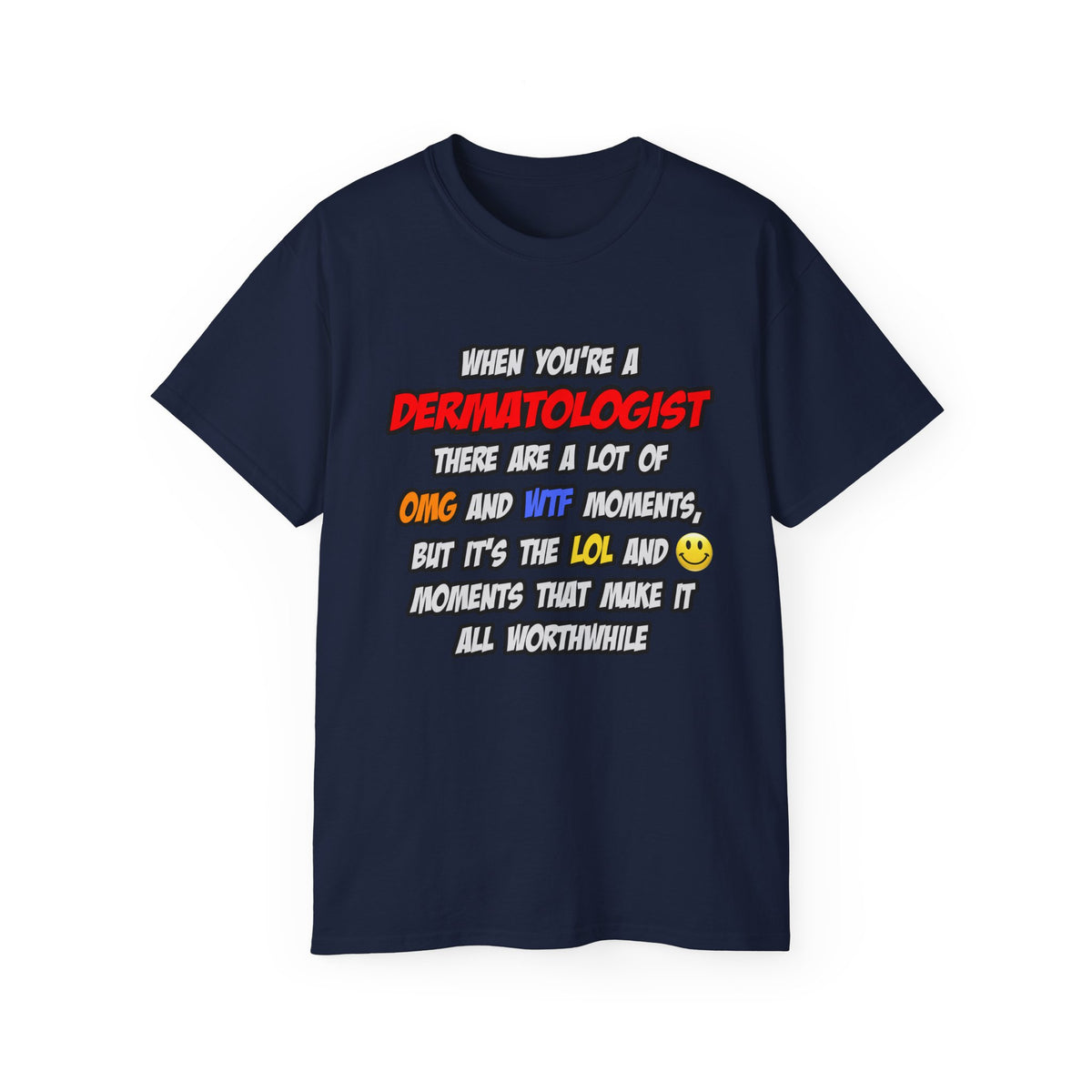 Dermatologist .. OMG WTF LOL - Unisex Ultra Cotton Tee