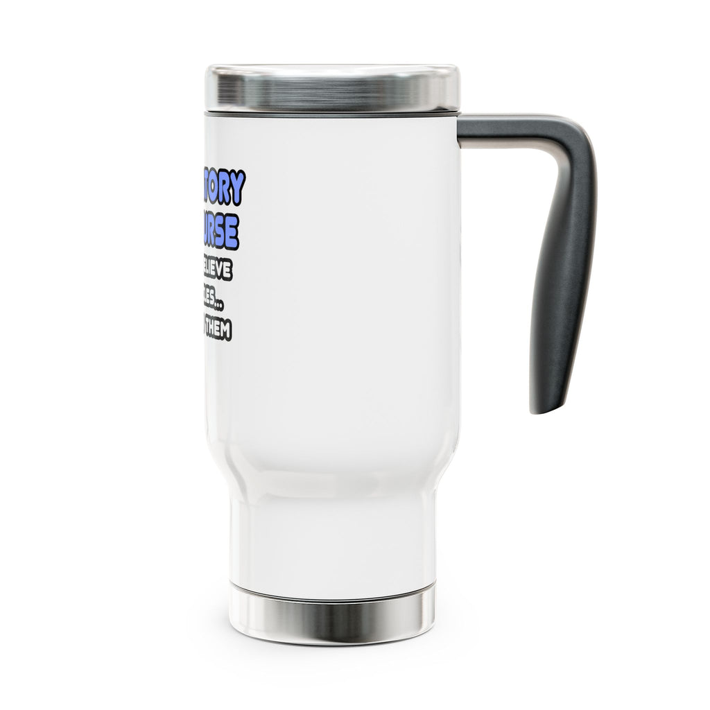 Miracles and Ambulatory Care Nurses - Stainless Steel Travel Mug with Handle, 14oz