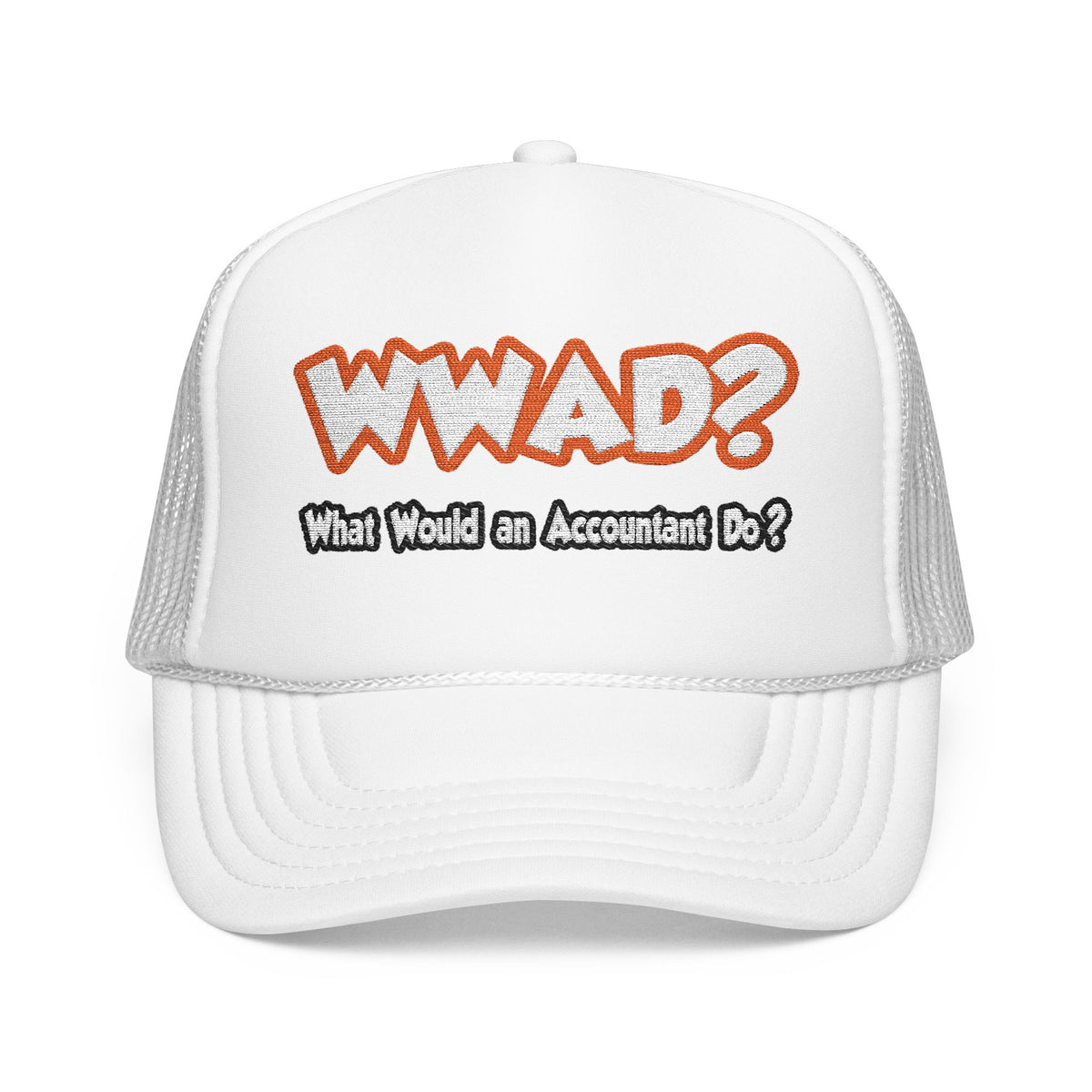 WWAD...What Would an Accountant Do - Foam Trucker Hat