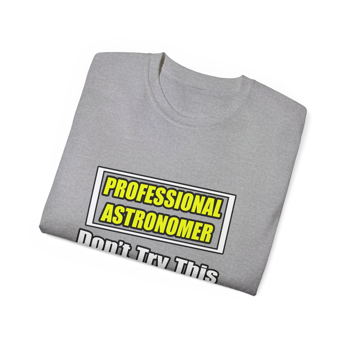 Professional Astronomer...Joke - Unisex Ultra Cotton Tee
