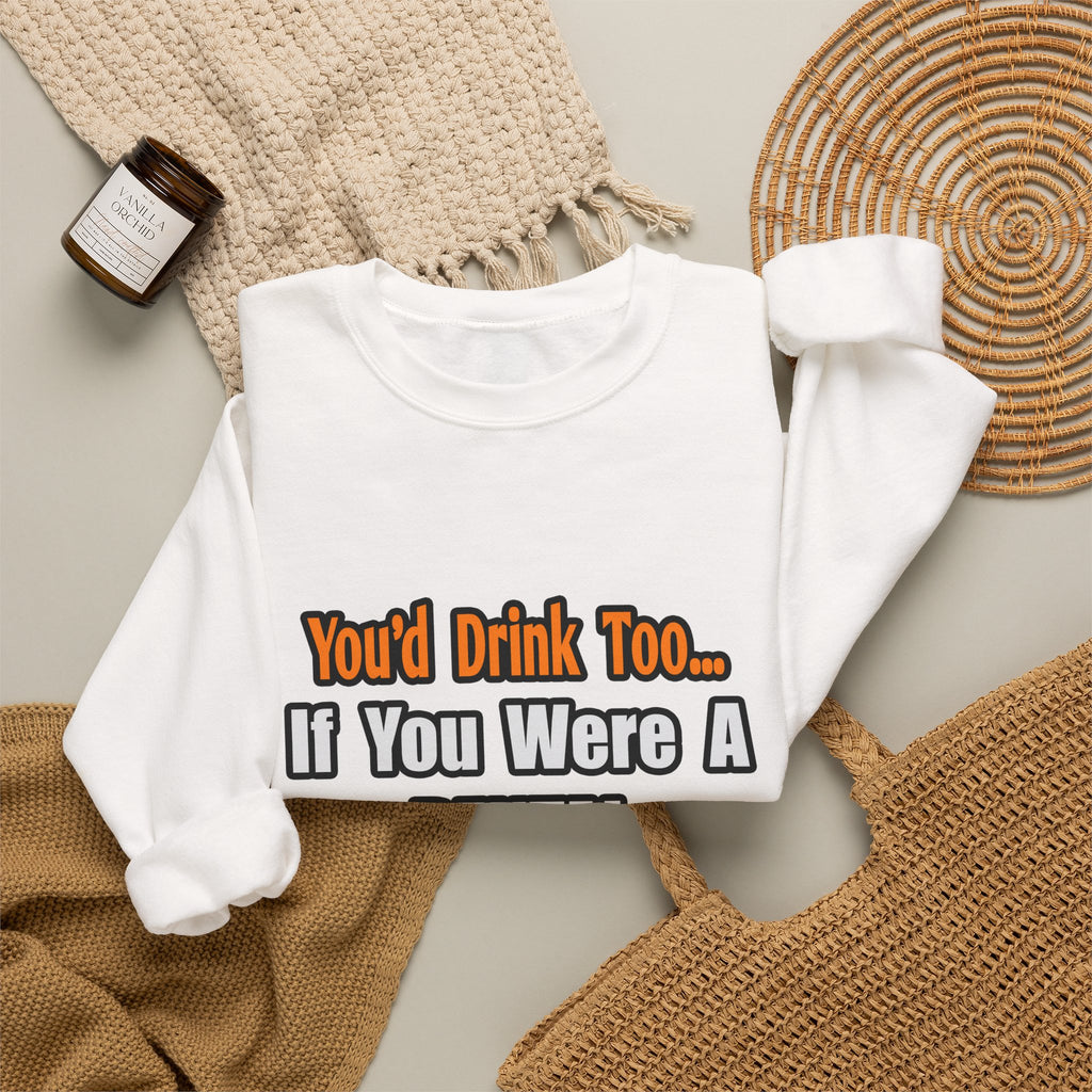You'd Drink Too...Dental Hygienist - Unisex Heavy Blend™ Crewneck Sweatshirt