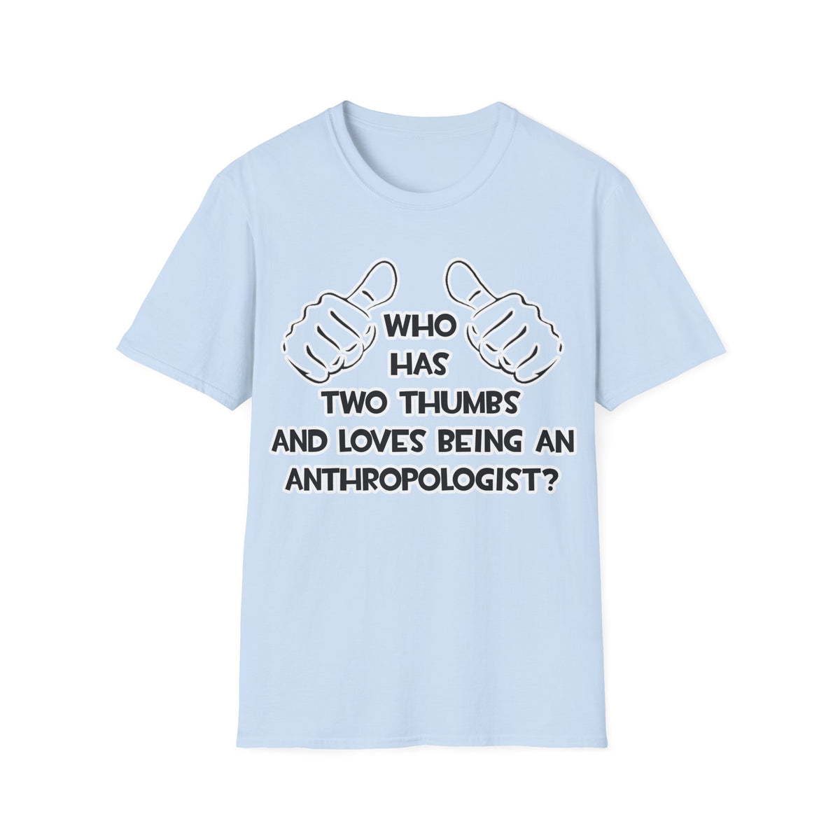Two Thumbs and Loves Being an Anthropologist - Unisex Softstyle T-Shirt
