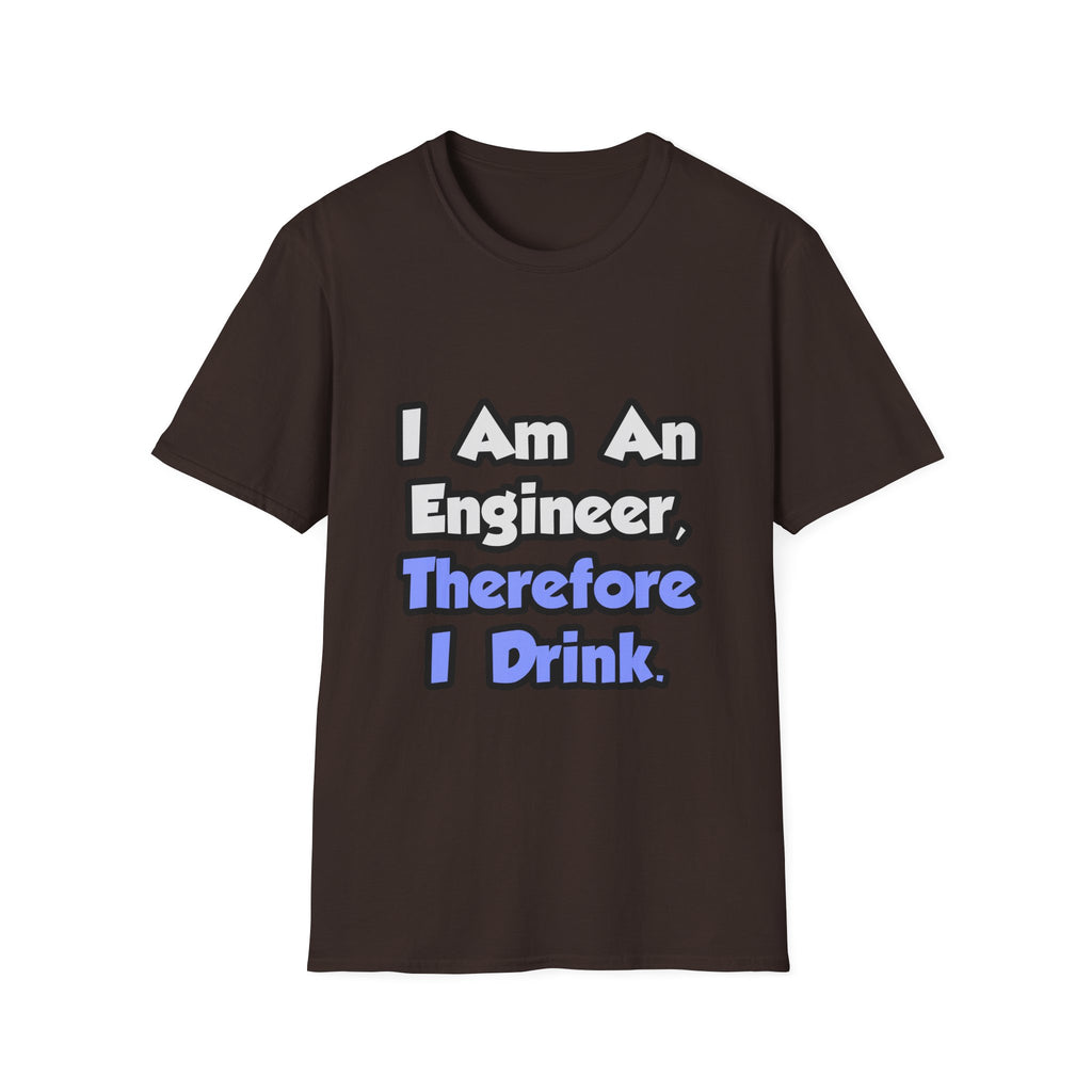 I Am An Engineer, Therefore I Drink - Unisex Softstyle T-Shirt