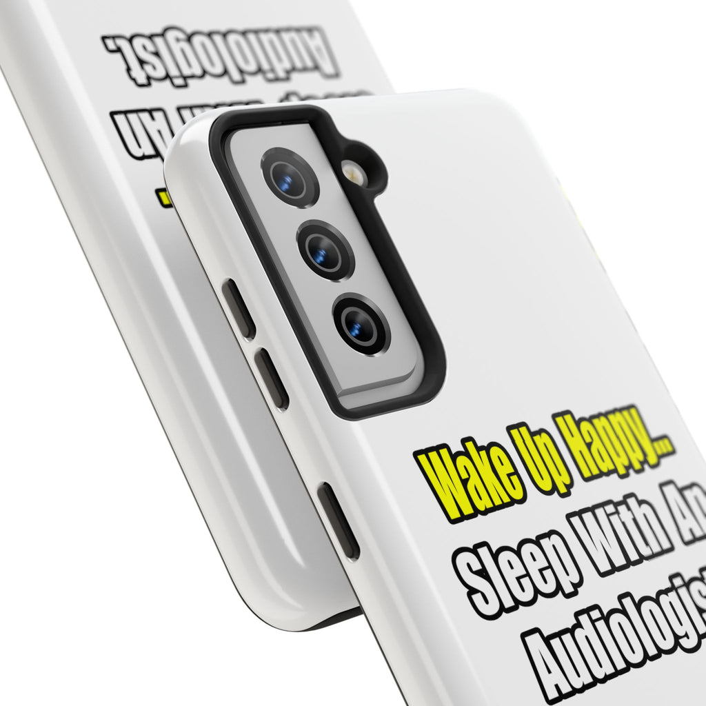 Wake Up Happy...Sleep With An Audiologist - Tough Phone Cases
