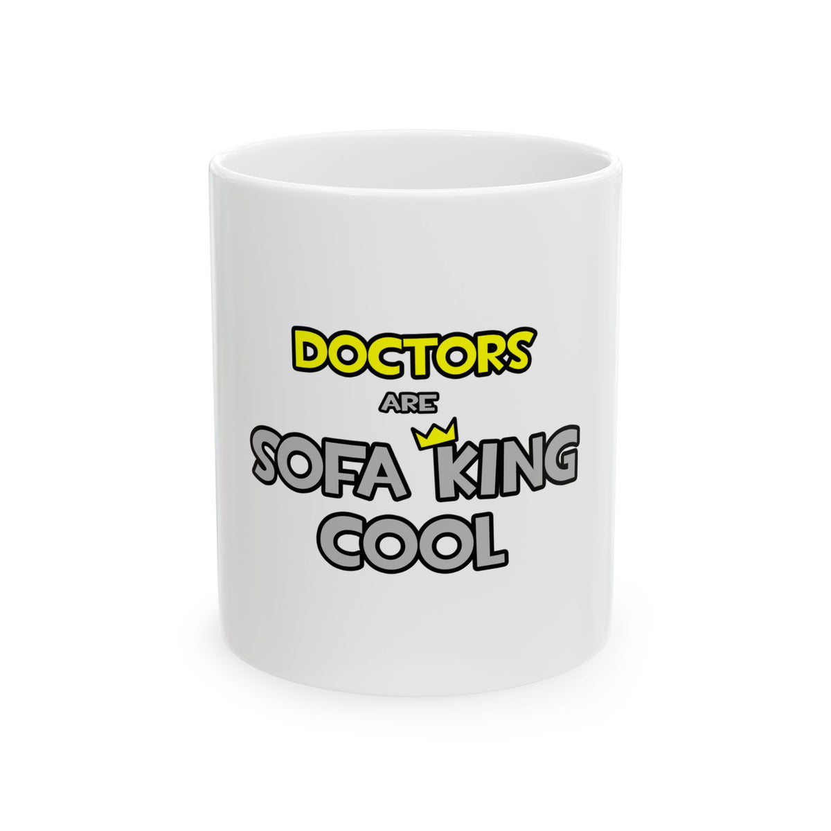 Doctors Are Sofa King Cool - Ceramic Mug, (11oz, 15oz)