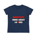 Architects Make Great Lovers - Women's Midweight Cotton Tee