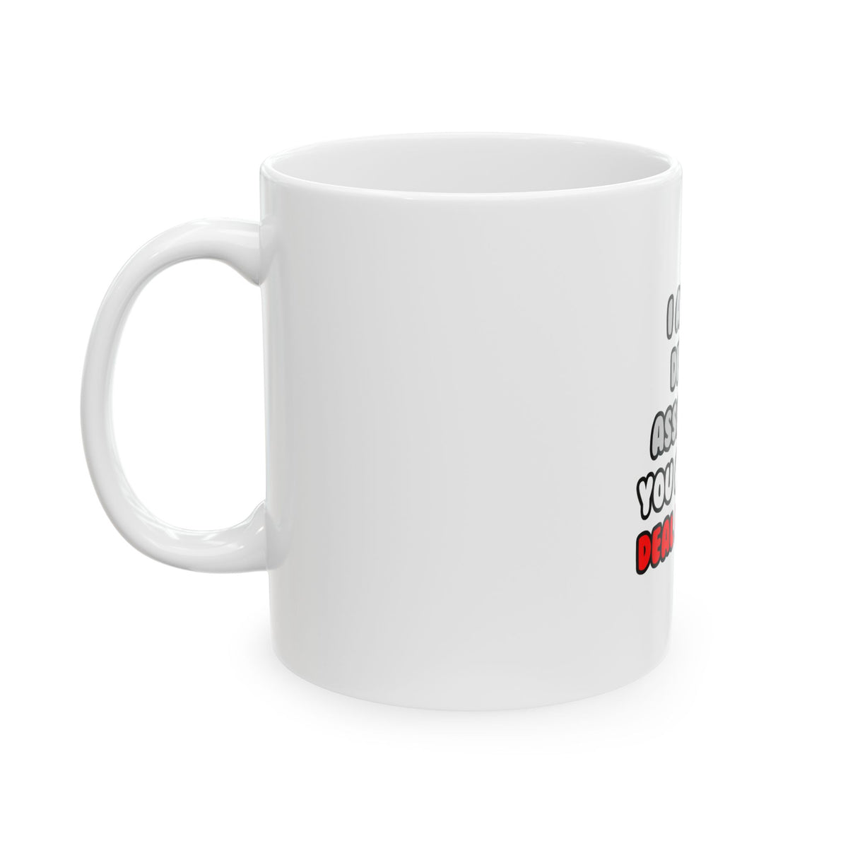 Deal With It ... Funny Dental Assistant - Ceramic Mug, (11oz, 15oz)
