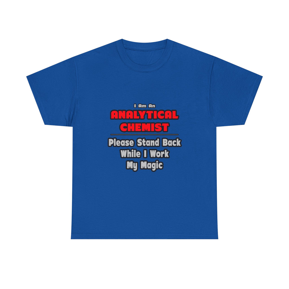 Analytical Chemist...Work My Magic - Unisex Heavy Cotton Tee