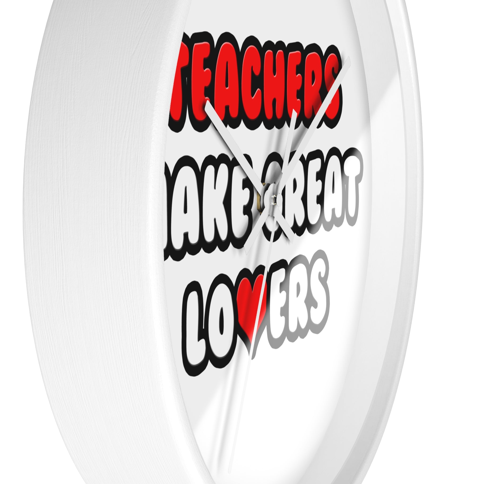 Teachers Make Great Lovers - Wall Clock
