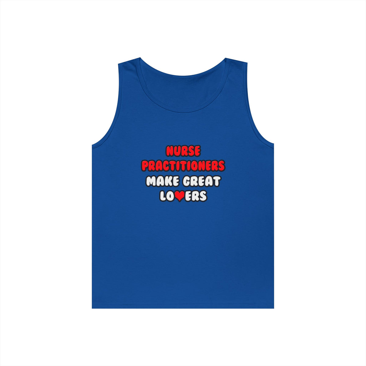 Nurse Practitioners Make Great Lovers - Unisex Heavy Cotton Tank Top