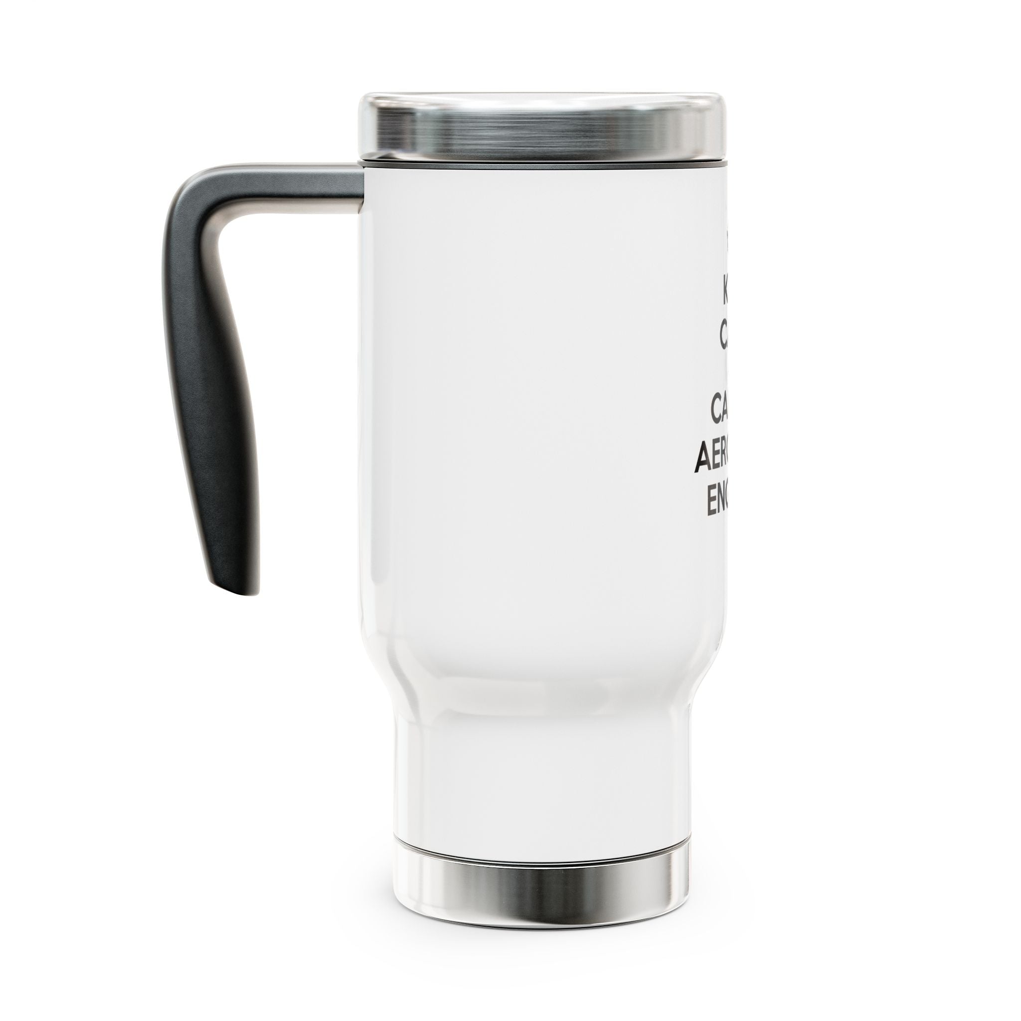 Keep Calm and Call an Aerospace Engineer - Stainless Steel Travel Mug with Handle, 14oz