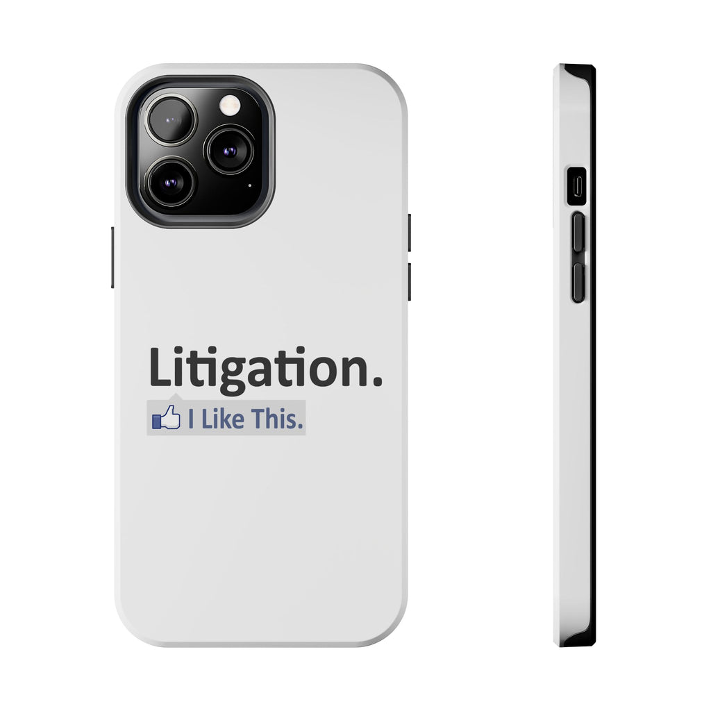 Litigation...I Like This - Tough Phone Cases