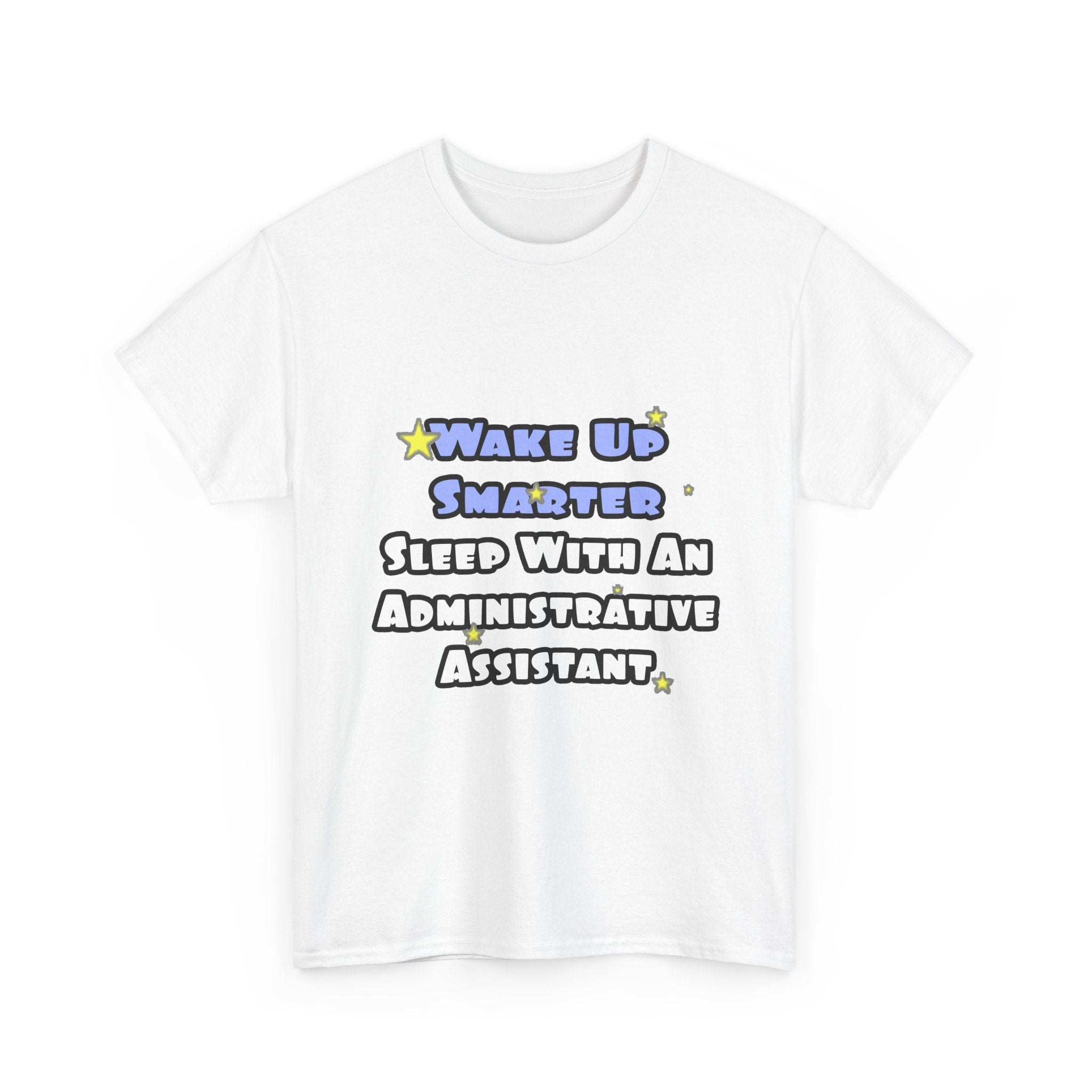 Wake Up Smarter...Sleep With an Admin Asst - Unisex Heavy Cotton Tee