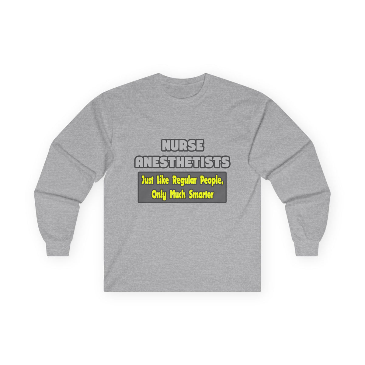 Nurse Anesthetists...Smarter - Unisex Ultra Cotton Long Sleeve Tee