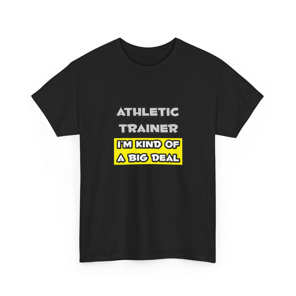 Athletic Trainer .. I'm Kind of a Big Deal - Unisex Heavy Cotton Tee