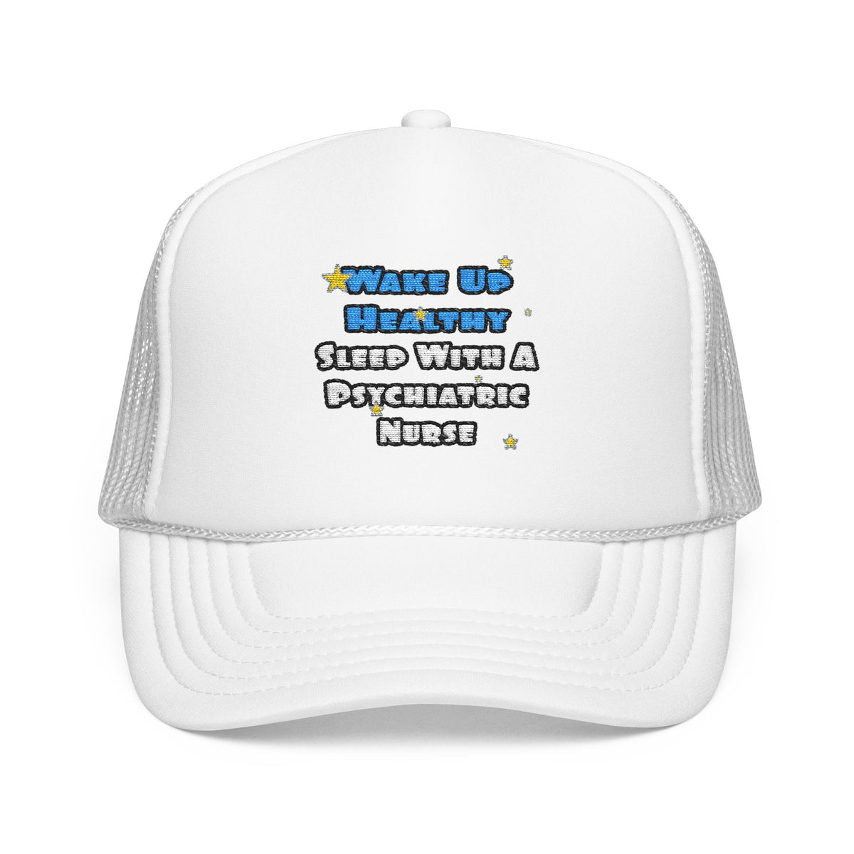 Wake Up Healthy...Sleep With a Psych Nurse - Foam Trucker Hat