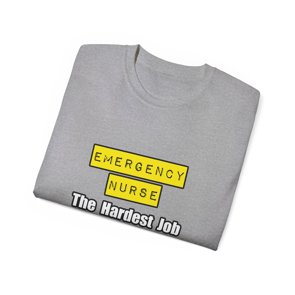 Emergency Nurse...Hardest Job You'll Ever Love - Unisex Ultra Cotton Tee