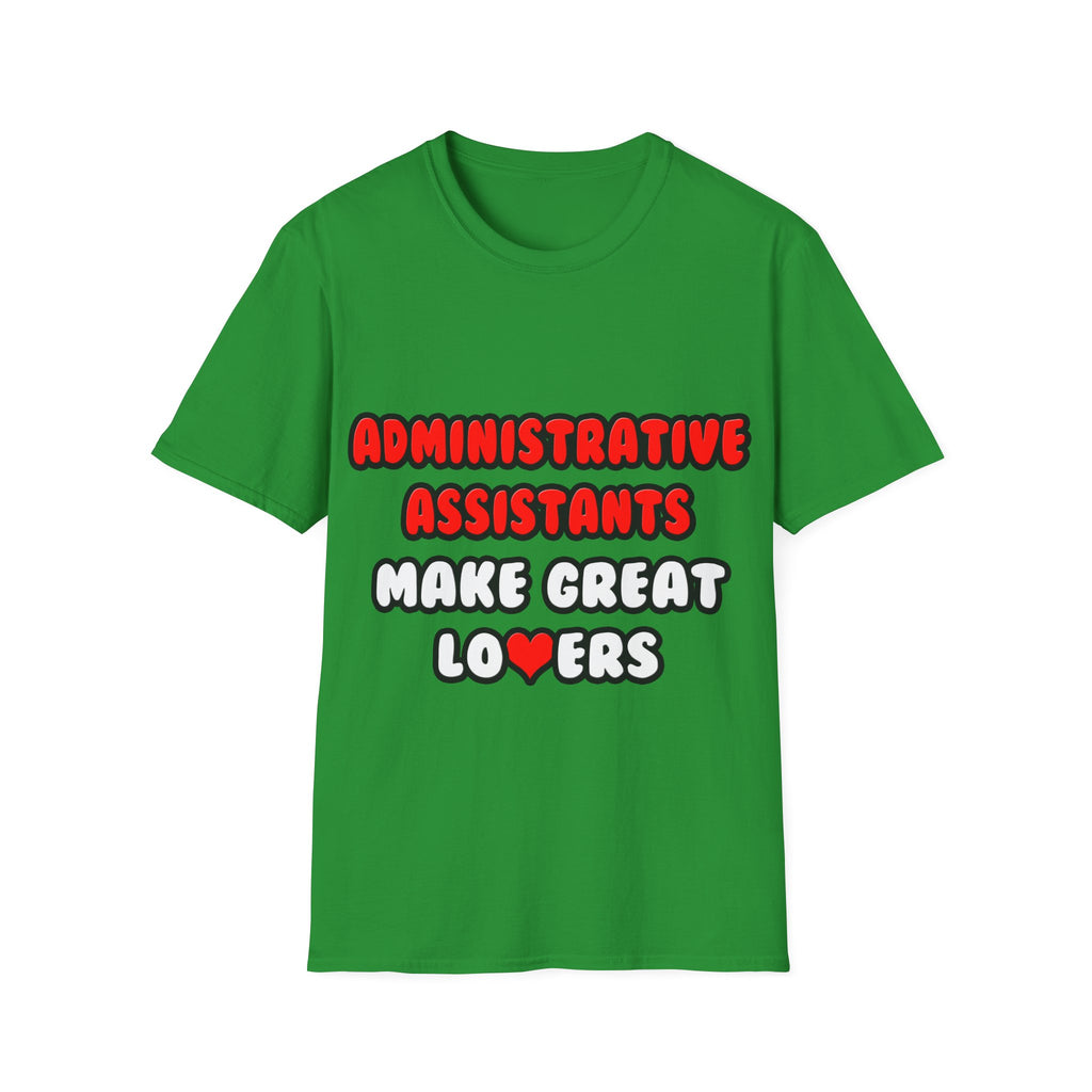 Administrative Assistants Make Great Lovers - Unisex Softstyle T-Shirt