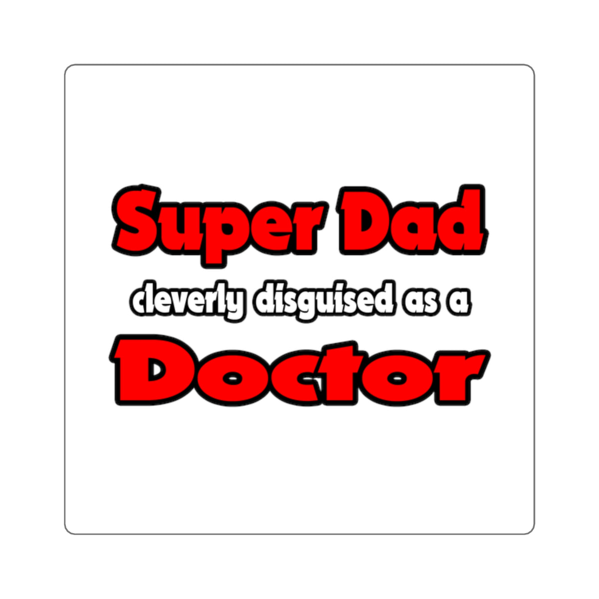 Super Dad ... Doctor - Square Stickers