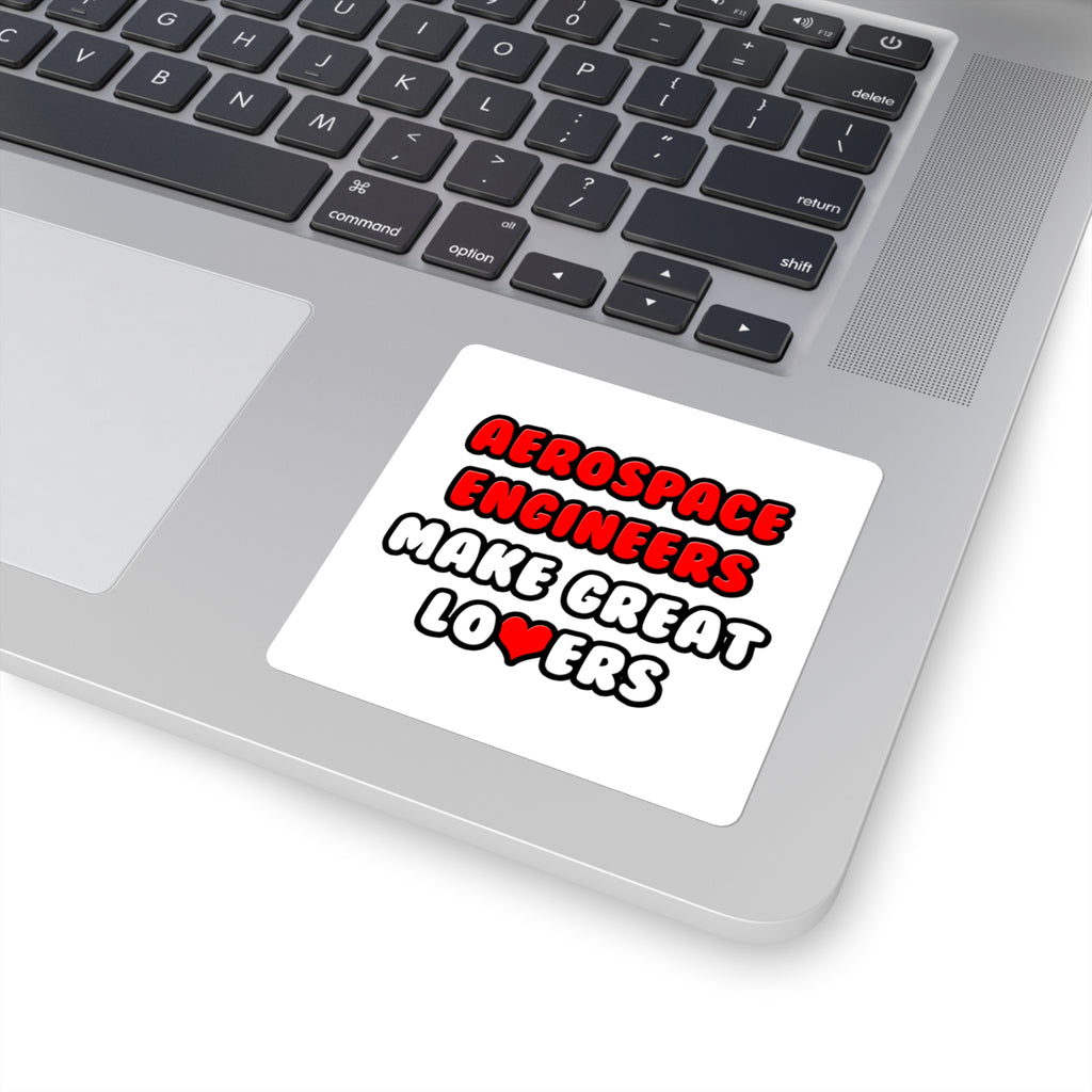 Aerospace Engineers Make Great Lovers - Square Stickers