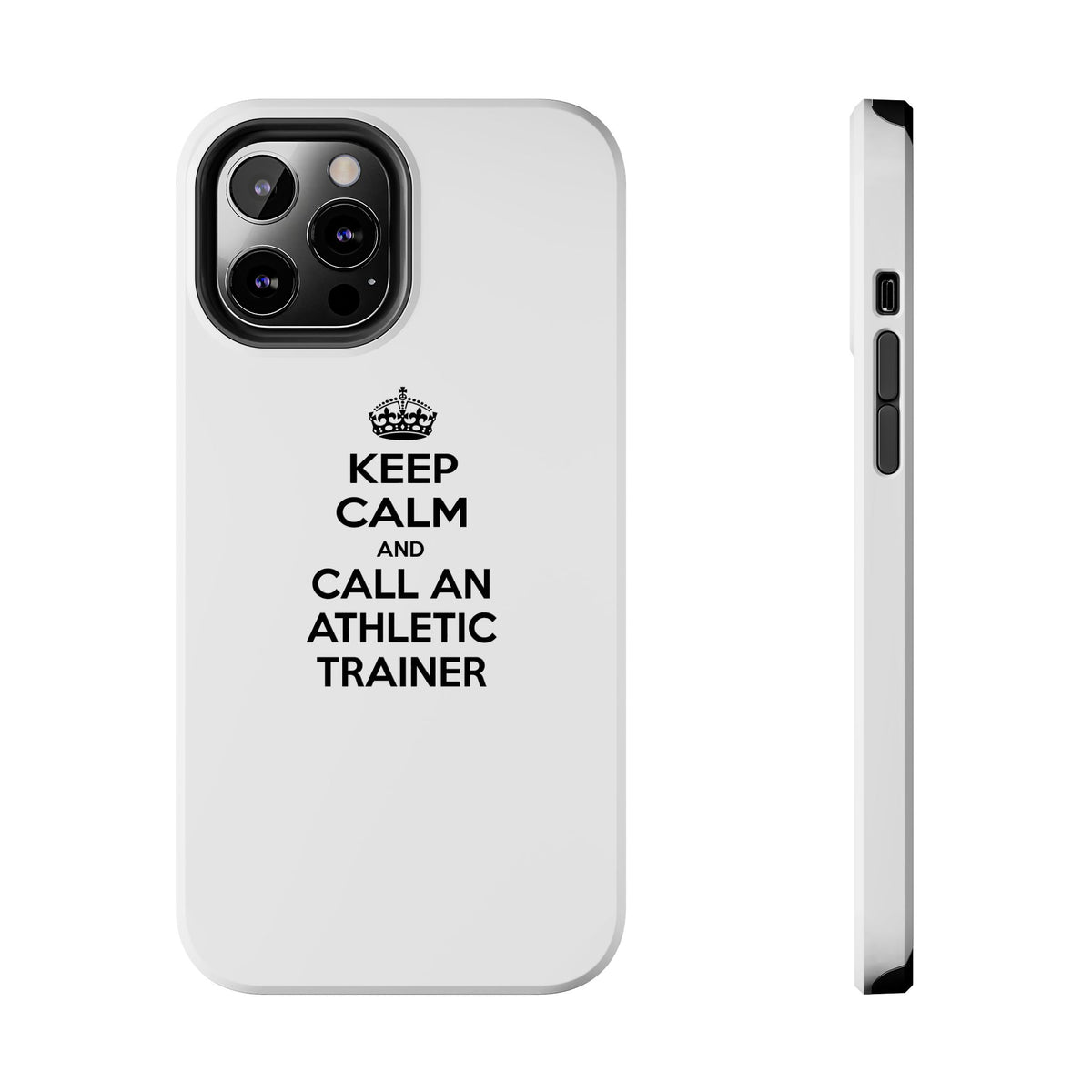Keep Calm and Call an Athletic Trainer - Tough Phone Cases