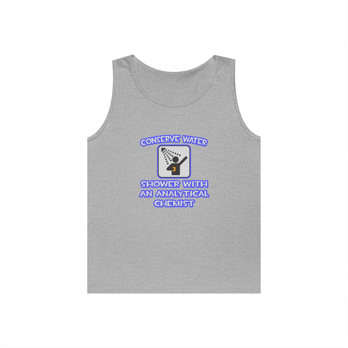 Conserve Water .. Shower With Analytical Chemist - Unisex Heavy Cotton Tank Top